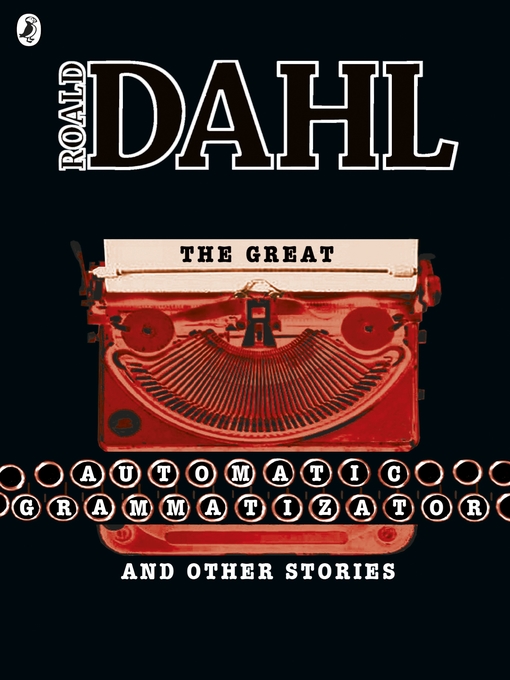 Title details for The Great Automatic Grammatizator and Other Stories by Roald Dahl - Available